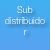 Sub
distribuidor